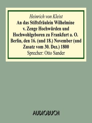 cover image of An das Stiftsfräulein Wilhelmine von Zenge Hochwürden und Hochwohlgeb. zu Frankfurt an der Oder. Berlin, den 16. (und 18.) November (und Zusatz vom 30. Dez.) 1800